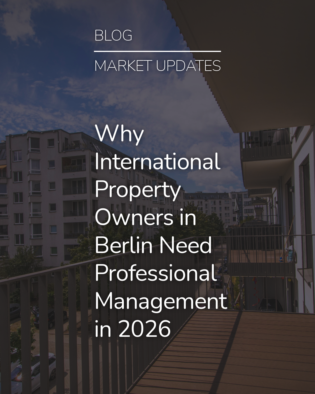 Why International Property Owners in Berlin Need Professional Management in 2026