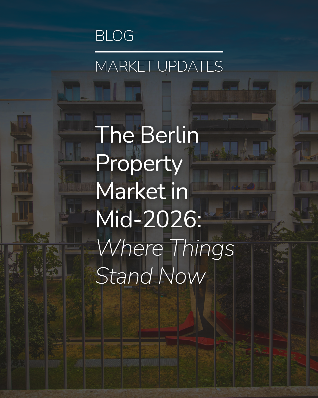 The Berlin Property Market in Mid-2026: Where Things Stand Now